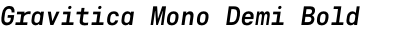 Gravitica Mono Demi Bold Italic